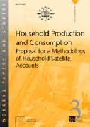 Household production and consumption - Proposal for a Methodology of the Household Satellite Accounts