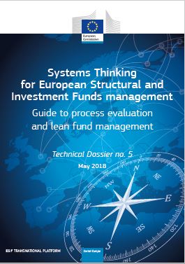 Systems Thinking for European Structural and Investment Funds management - Guide to process evaluation and lean fund management - Technical Dossier no. 5