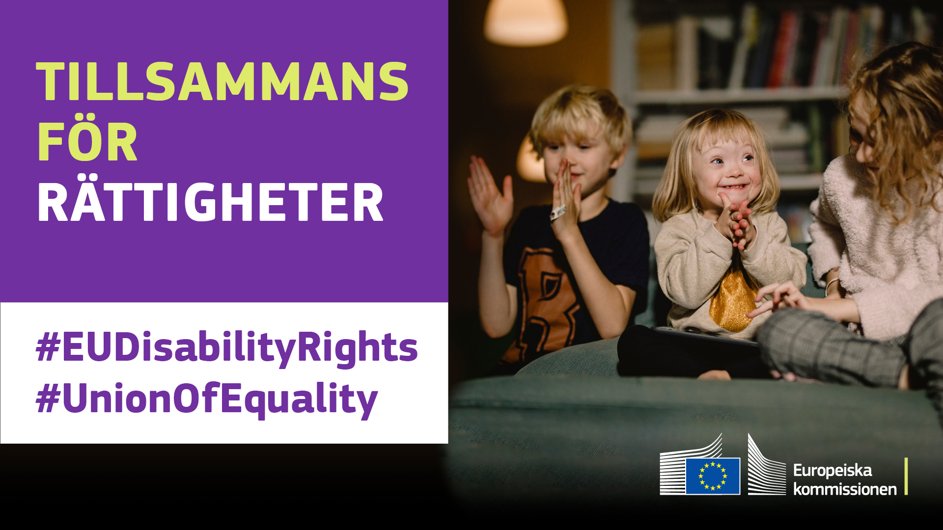 Tre barn leker glatt tillsammans. Ett av dem har Downs syndrom. Text där det står: tillsammans för rättigheter, #EUDisabilityRights, #UnionOfEquality