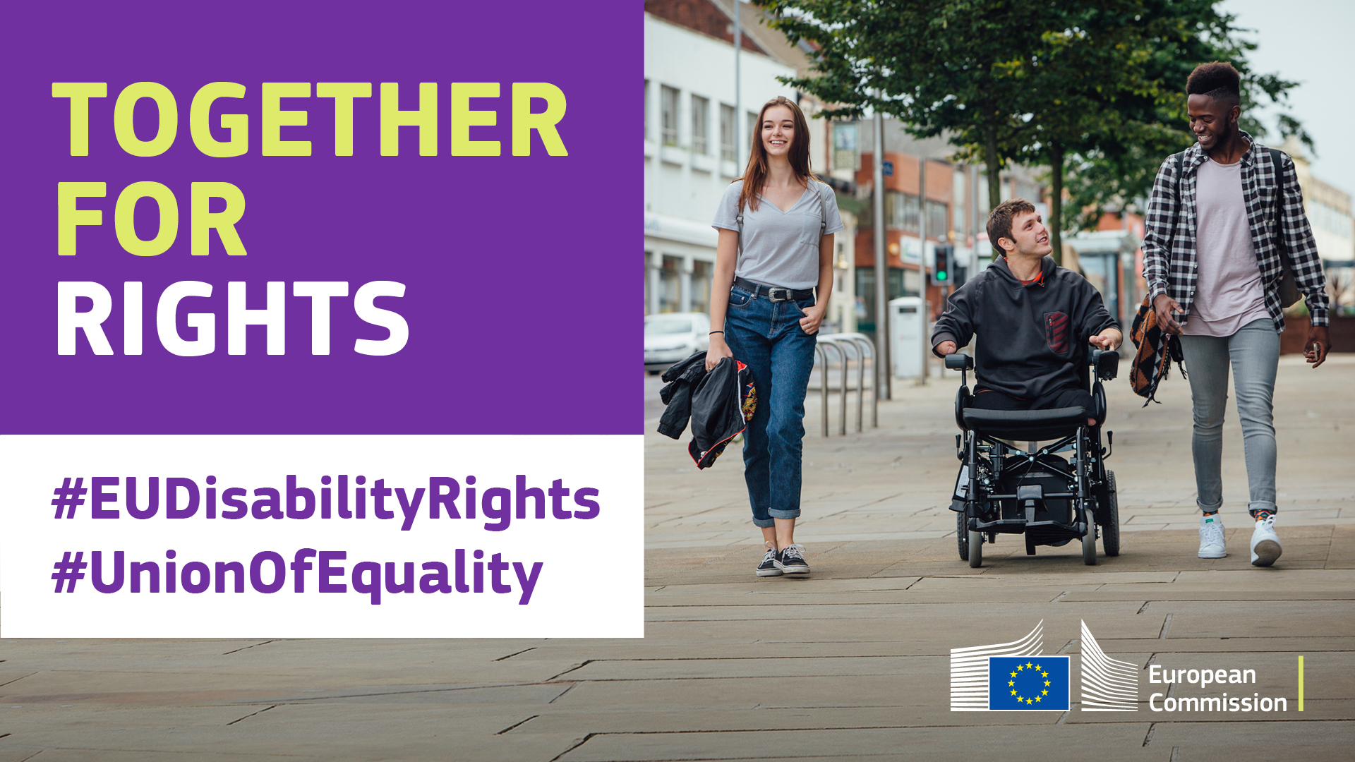 Three young persons going around the city. One is in wheelchair. Text saying: together for rights, #EUDisabilityRights, #UnionOfEquality.