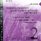 Geographical breakdown of the EU current account & International trade in services - EU (CD-ROM) Geographical breakdown of the EU current account & International trade in services - EU (CD-ROM)