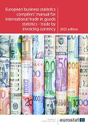 Cover Image European business statistics compilers' manual for international trade in goods statistics – trade by invoicing currency – 2023 edition