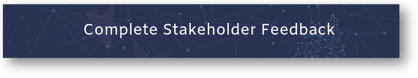 Button: Complete Stakeholder Feedback