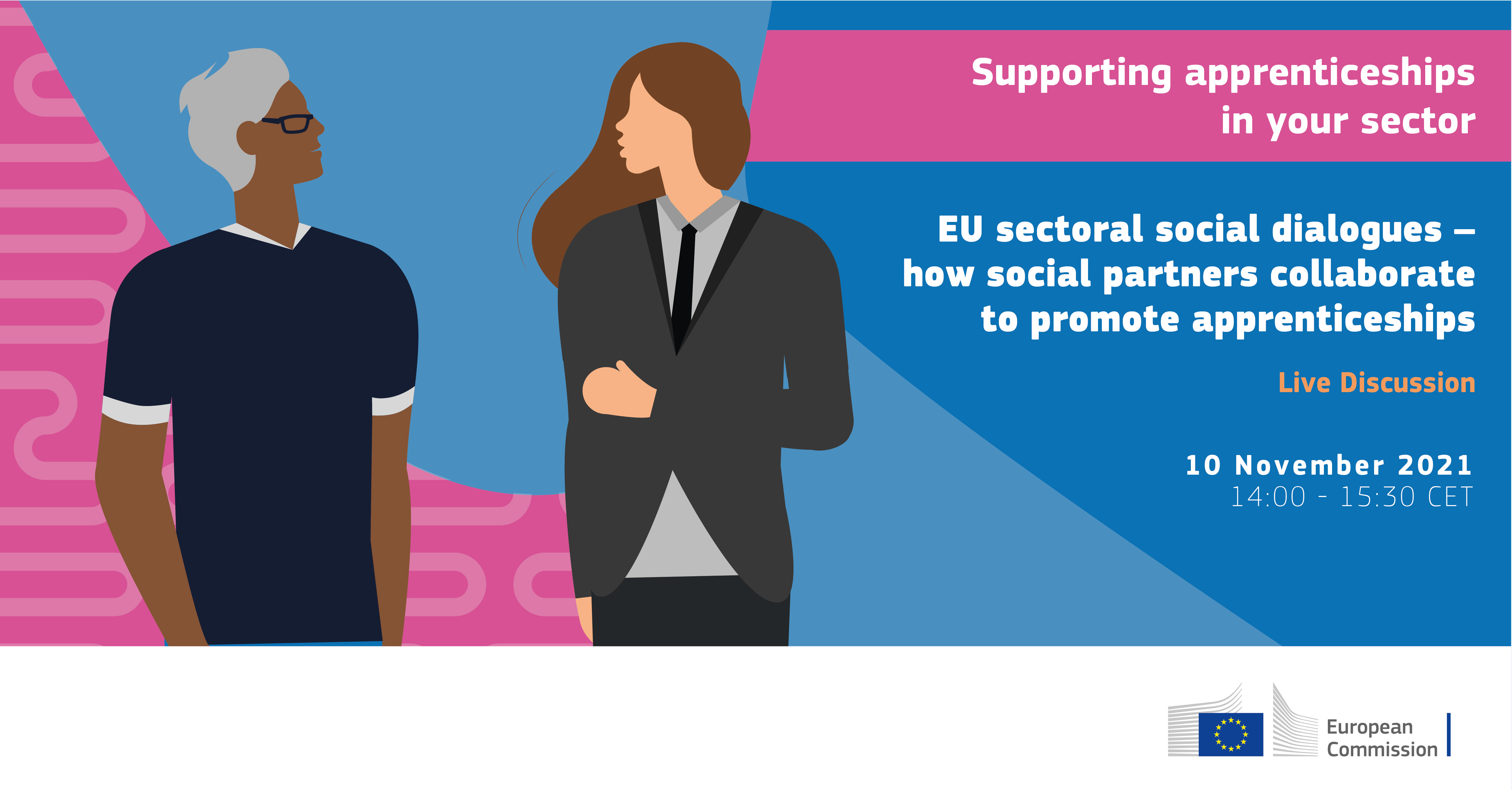 Supporting apprenticeships  in your sector. EU sectoral social dialogues - How social partners collaborate to promote apprenticeships. Live discussion. 10 November 2021. 14:00 - 15:30 CET