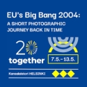 7.–13.5. Valokuvanäyttely: EU’s Big Bang 2004 – A Short Photographic Journey Back in Time
