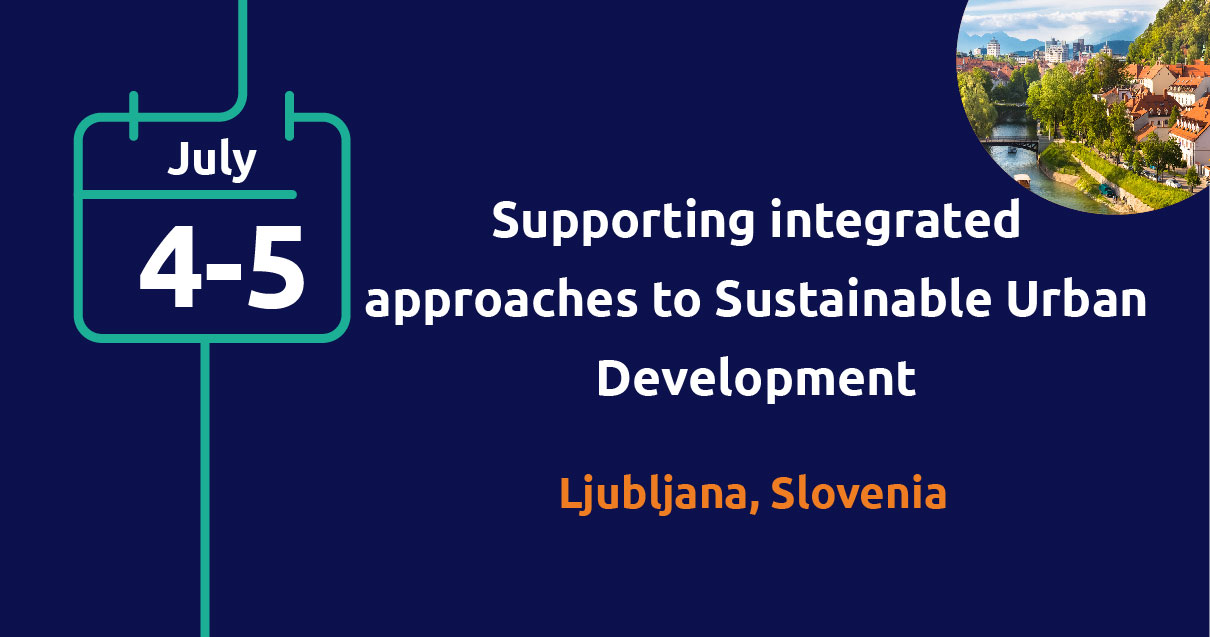 Supporting Integrated Approaches to Sustainable Urban Development: 4-5 July, Ljubljana, Slovenia