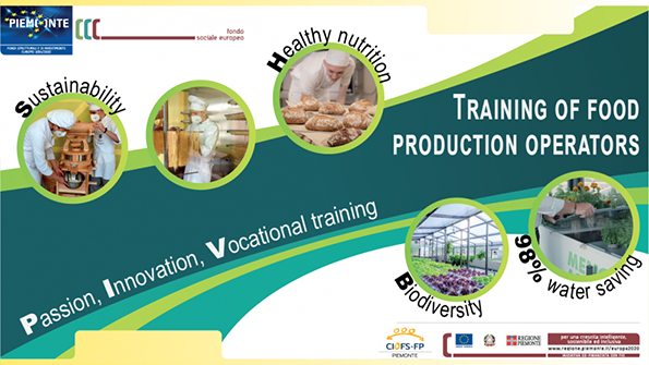 Regione Piemonte: “Training of food production operators” project:  passion, innovation, vocational training. Sustainability, heathy nutrition, biodiversity,  98% water saving
