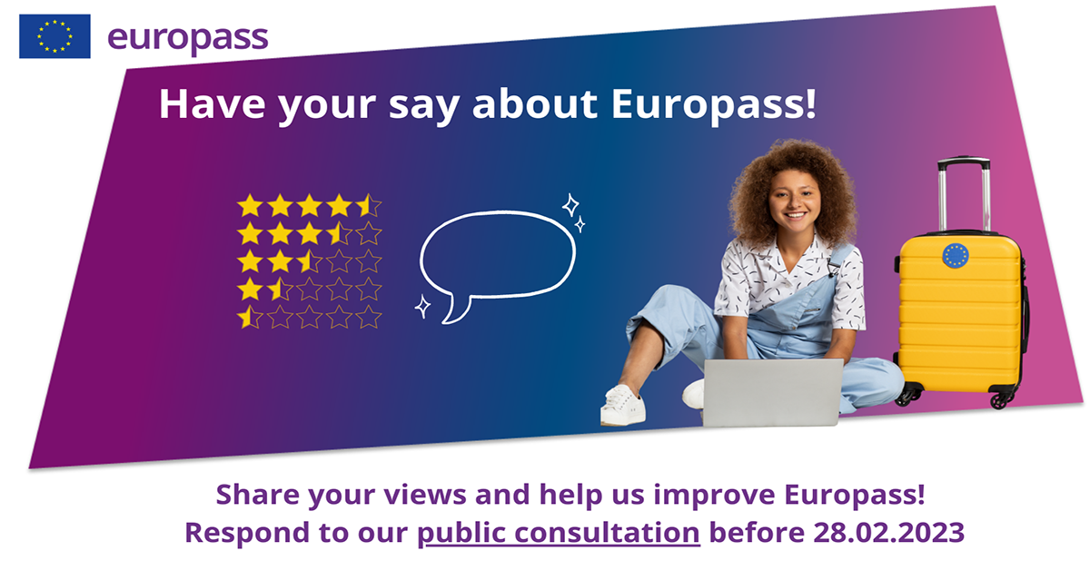 Have your say about Europass! share your views and help us improve Europass: repond to our public consultation before 28/02/2023