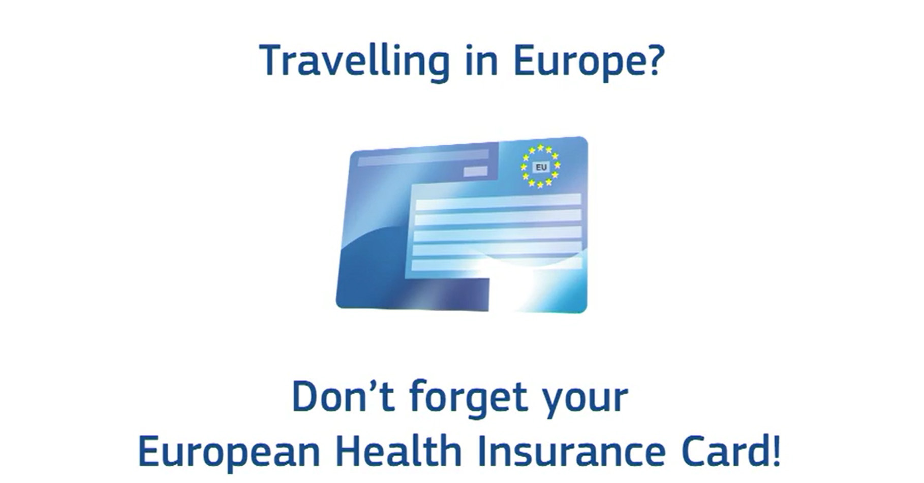Travelling in Europe? Don't forget your European Health Insurance Card