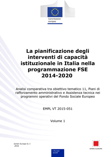 Planning the institutional capacity building interventions in Italy in the ESF 2014-2020 - Comparative analysis between Thematic Objective 11, Plans for strengthening the administrative capacity and Technical Assistance in the Operational Programmes of the European Social Fund